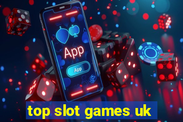 top slot games uk