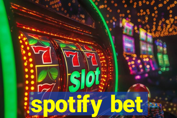 spotify bet