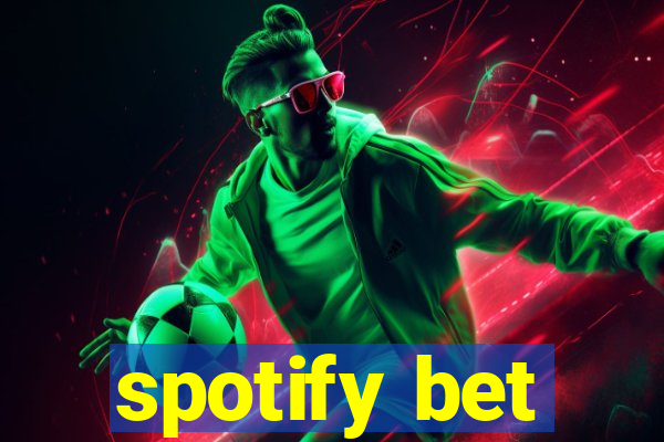 spotify bet