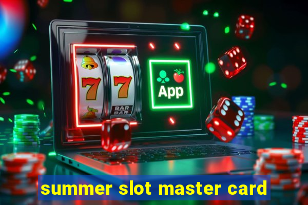 summer slot master card