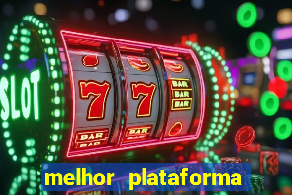 melhor plataforma de jogos cassino