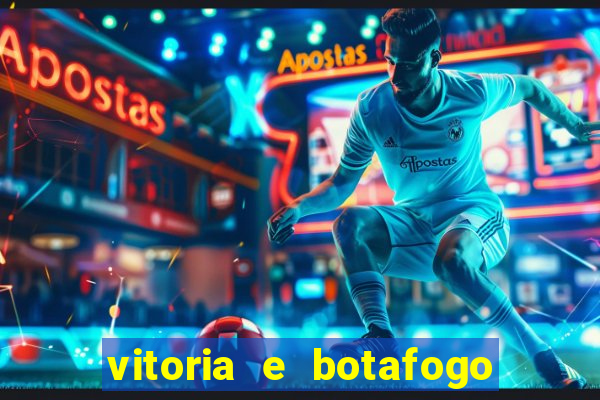 vitoria e botafogo onde assistir