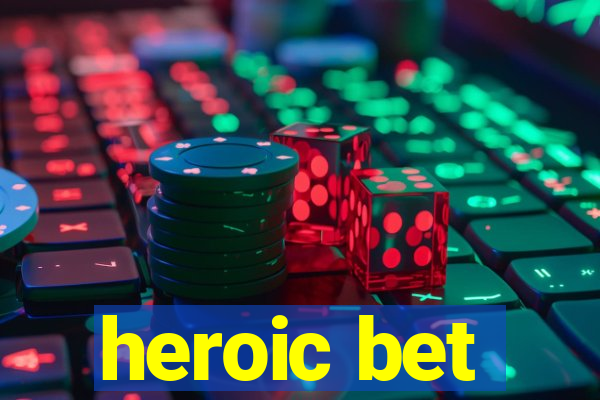 heroic bet