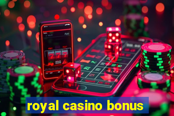 royal casino bonus