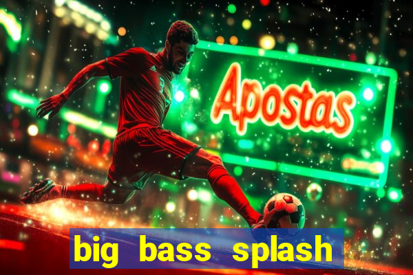 big bass splash demo betano