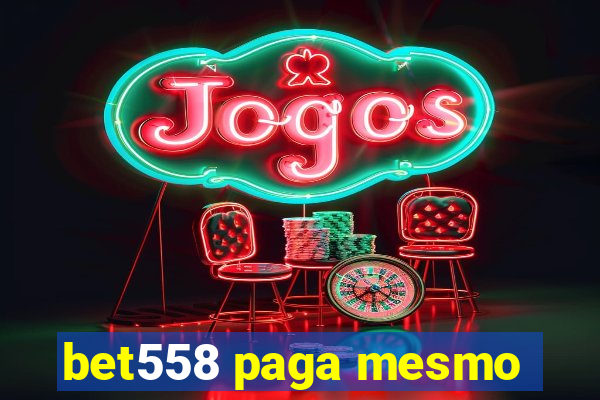 bet558 paga mesmo