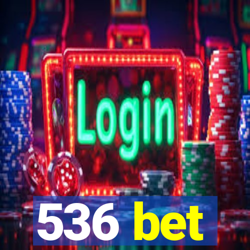 536 bet