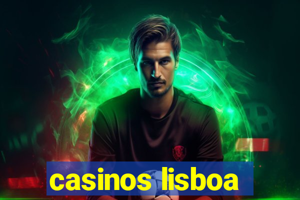 casinos lisboa