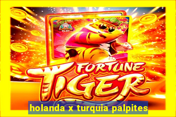 holanda x turquia palpites