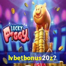 lvbetbonus20z?