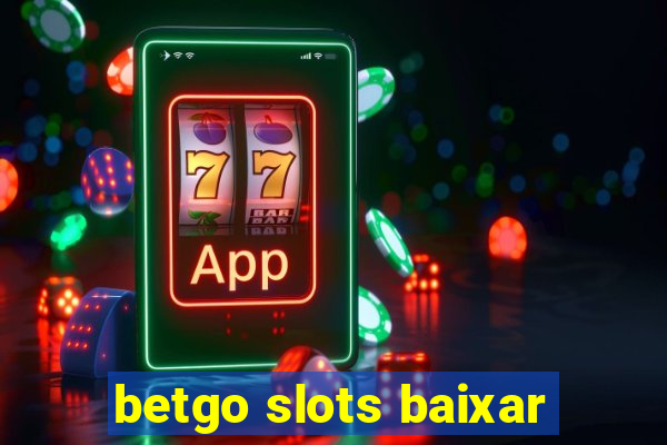 betgo slots baixar