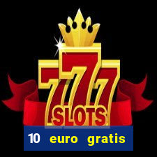 10 euro gratis casino 2021