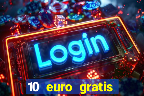 10 euro gratis casino 2021