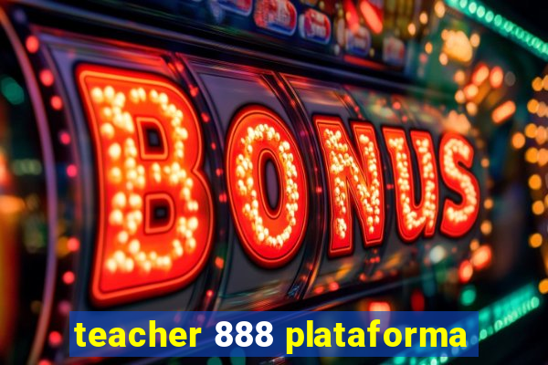 teacher 888 plataforma