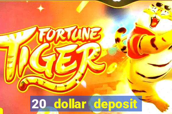 20 dollar deposit online casino