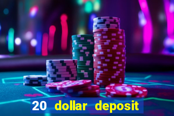 20 dollar deposit online casino