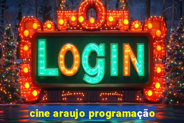 cine araujo programação