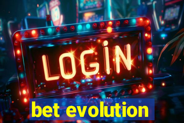 bet evolution