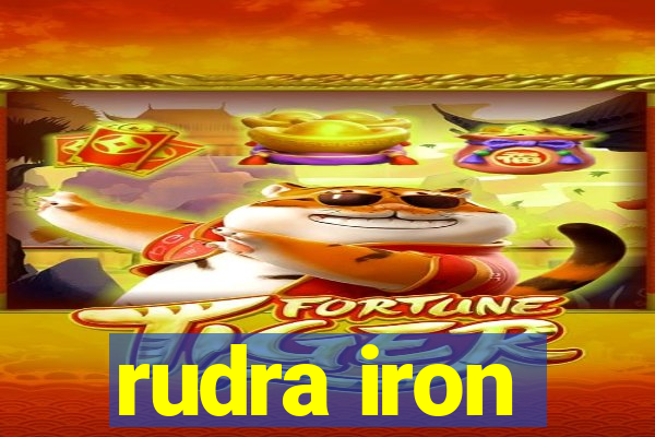 rudra iron