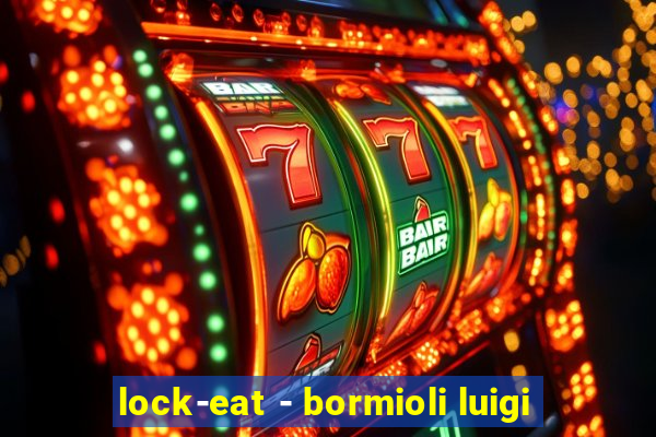 lock-eat - bormioli luigi