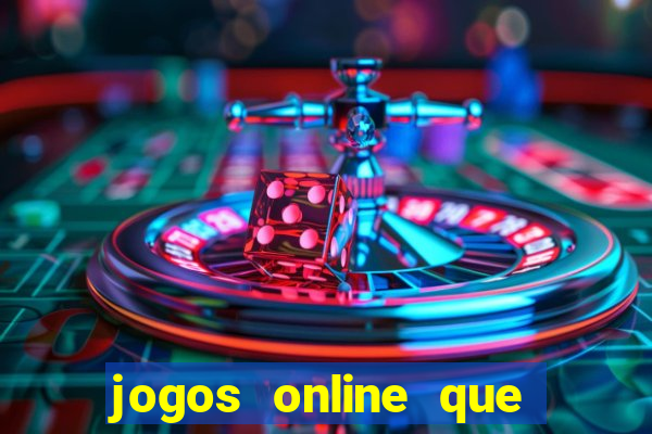 jogos online que da dinheiro