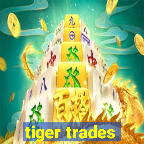 tiger trades