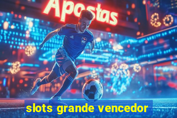 slots grande vencedor