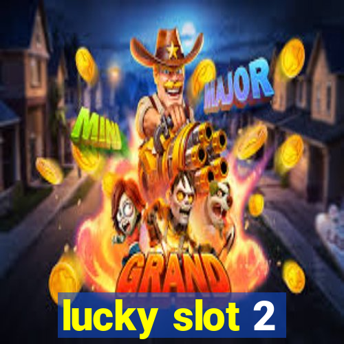 lucky slot 2