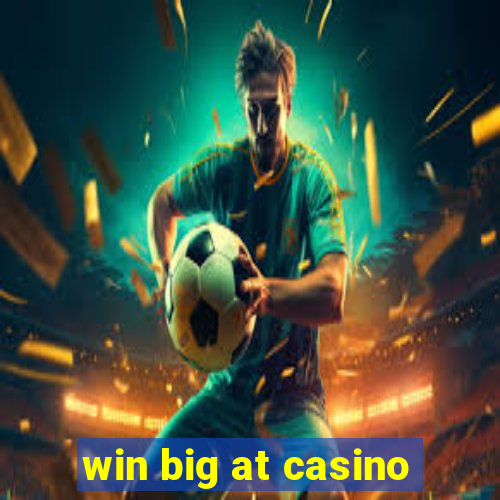 win big at casino