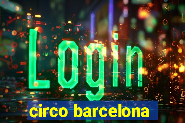 circo barcelona