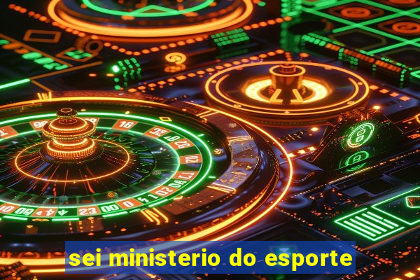 sei ministerio do esporte