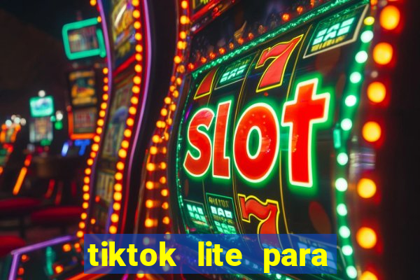 tiktok lite para ganhar dinheiro