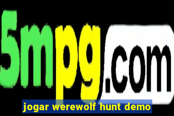 jogar werewolf hunt demo