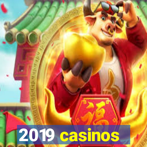 2019 casinos