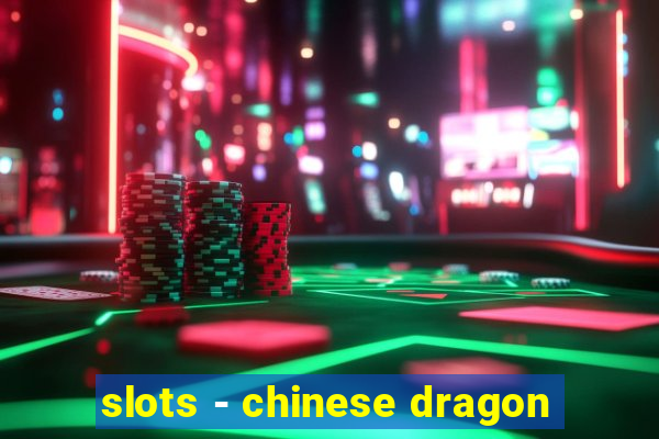 slots - chinese dragon