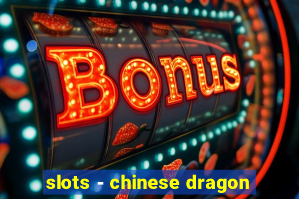 slots - chinese dragon