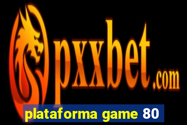 plataforma game 80