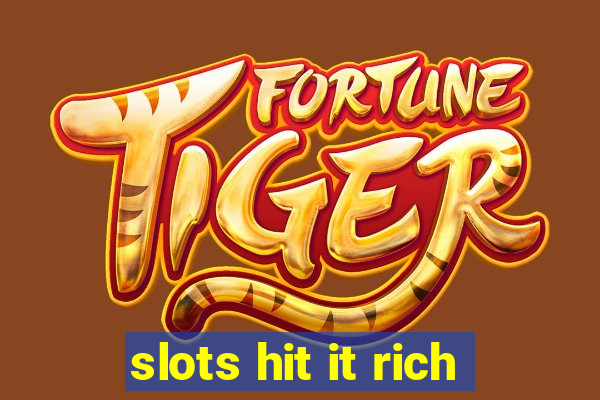 slots hit it rich