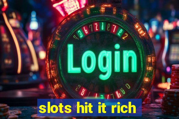 slots hit it rich