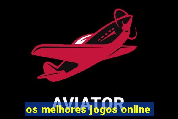 os melhores jogos online