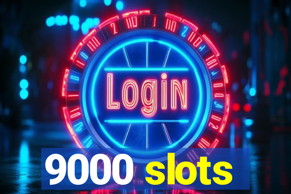 9000 slots