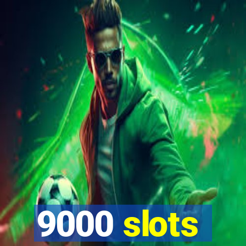 9000 slots