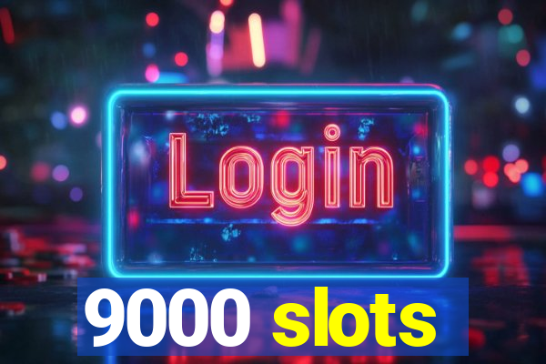 9000 slots