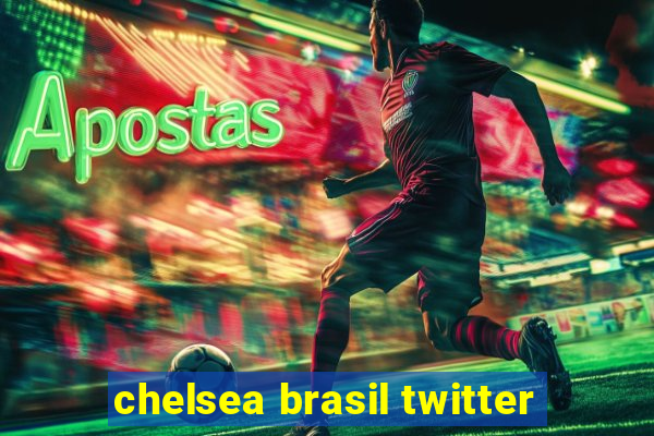 chelsea brasil twitter