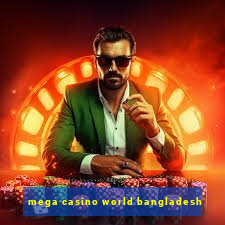 mega casino world bangladesh