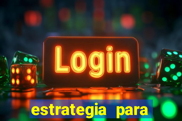 estrategia para jogar na blaze