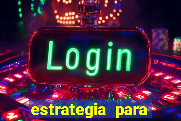 estrategia para jogar na blaze