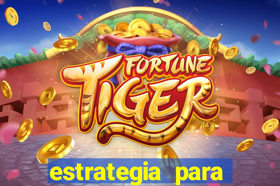 estrategia para jogar na blaze