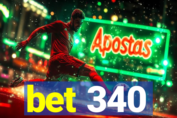 bet 340