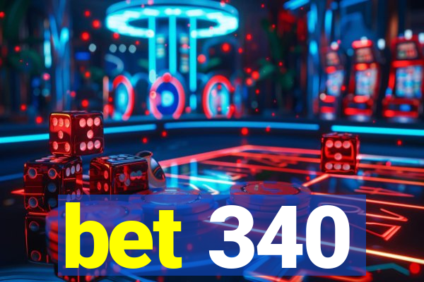 bet 340